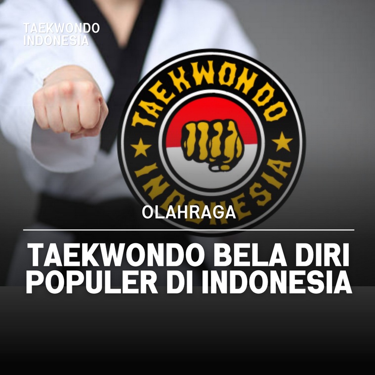 Taekwondo bela diri populer di Indonesia Taekwondo Indonesia Dojang tstcbengkulu